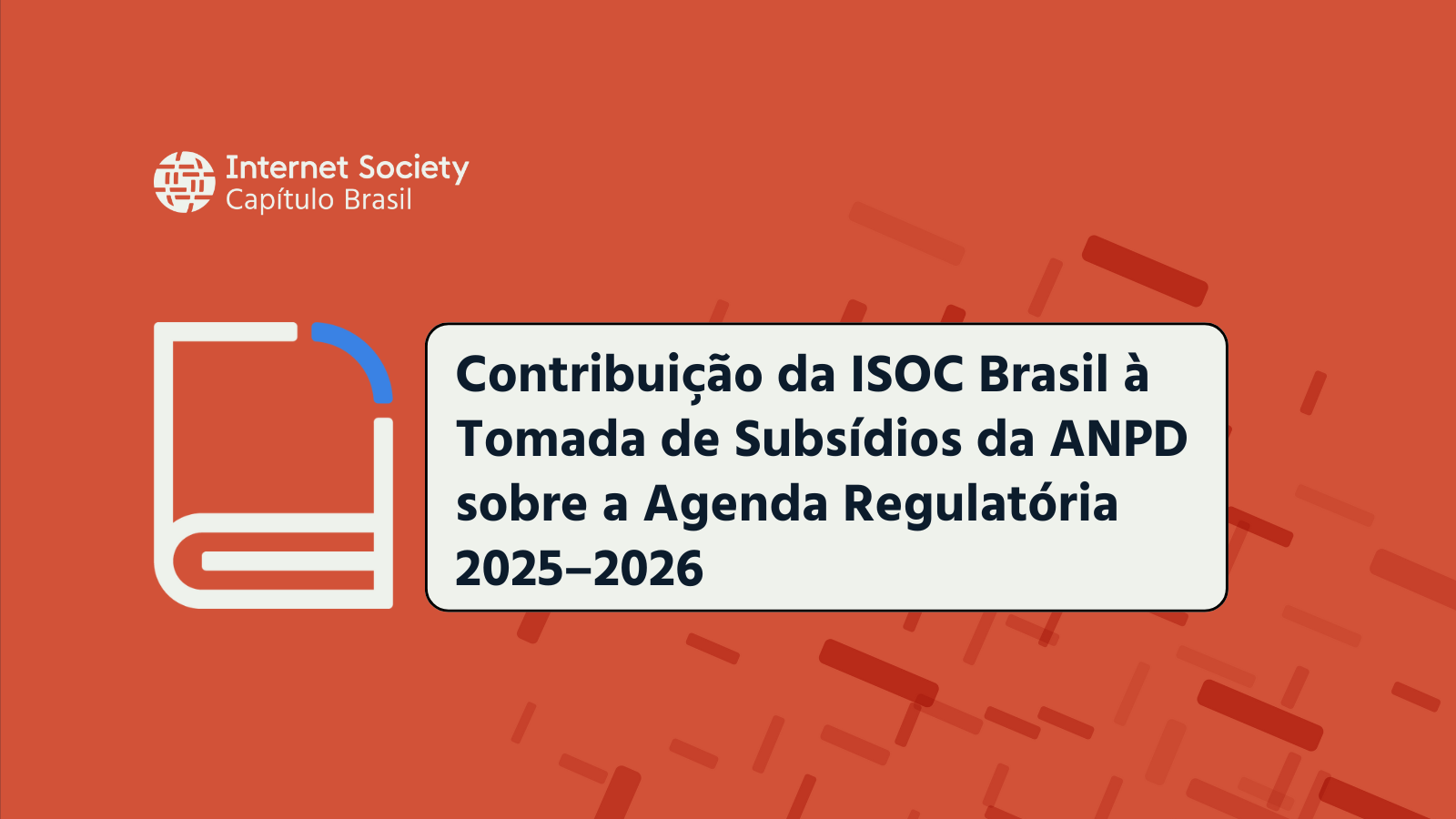 Contribuição da ISOC Brasil à Tomada de Subsídios da ANPD sobre a Agenda Regulatória 2025–2026